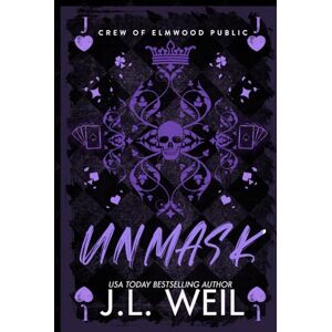 Weil, J.L. Unmask: A Dark High School Romance (Crew of Elmwood Public) Weil, J.L. Unmask: A Dark High School Romance (Crew of Elmwood Public)