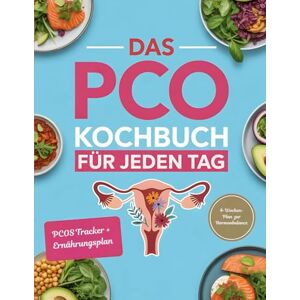 Cormier, Eugenia Das PCO Kochbuch für Jeden Tag: Hormonfreundliche, entzündungshemmende Rezepte für Frauen mit PCOS – Blutzucker stabilisieren & Wohlbefinden fördern Cormier, Eugenia Das PCO Kochbuch für Jeden Tag: Hormonfreundliche, entzündungshemmende Rezepte für Frauen mit PCOS – Blutzucker stabilisieren & Wohlbefinden fördern
