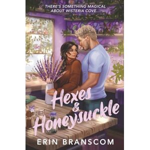 Branscom, Erin Hexes & Honeysuckle: A Small Town Cozy RomCom (Wisteria Cove) Branscom, Erin Hexes & Honeysuckle: A Small Town Cozy RomCom (Wisteria Cove)