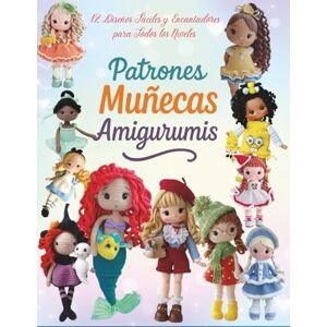 RAVISANGAR, VASUTHEVAN Patrones Muñecas Amigurumis: 12 Diseños Fáciles y Encantadores para Todos los Niveles RAVISANGAR, VASUTHEVAN Patrones Muñecas Amigurumis: 12 Diseños Fáciles y Encantadores para Todos los Niveles