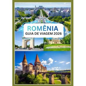 kroos, Anthony ROMÊNIA GUIA DE VIAGEM 2026: Descubra o encanto da joia escondida da Europa Oriental kroos, Anthony ROMÊNIA GUIA DE VIAGEM 2026: Descubra o encanto da joia escondida da Europa Oriental
