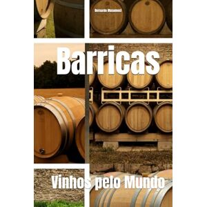 Musumeci, Bernardo Barricas: Vinhos pelo Mundo (Wines of the World) Musumeci, Bernardo Barricas: Vinhos pelo Mundo (Wines of the World)