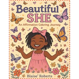 Roberts Beautiful She: An Affirmation Coloring Journey Roberts Beautiful She: An Affirmation Coloring Journey
