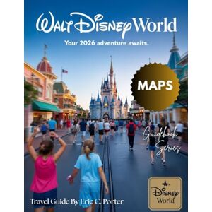 C. Porter, Eric Walt Disney World 2026: Ultimate Tips, Attractions, Dining, and Hidden Gems for Disney Lovers. C. Porter, Eric Walt Disney World 2026: Ultimate Tips, Attractions, Dining, and Hidden Gems for Disney Lovers.