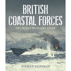 Norman British Coastal Forces: Two World Wars and After Norman British Coastal Forces: Two World Wars and After