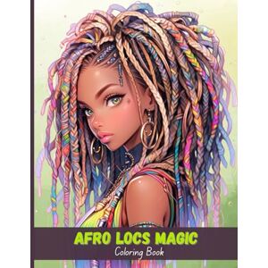 Monroe, Amara J. Afro Locs Magic: Dreadlocks Coloring Book for Adults Monroe, Amara J. Afro Locs Magic: Dreadlocks Coloring Book for Adults