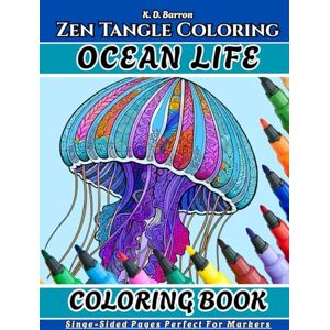 Barron, K. D. Zen-Tangle COLORING OCEAN LIFE: One Of The Funnest Coloring Books You Will Ever Own Barron, K. D. Zen-Tangle COLORING OCEAN LIFE: One Of The Funnest Coloring Books You Will Ever Own