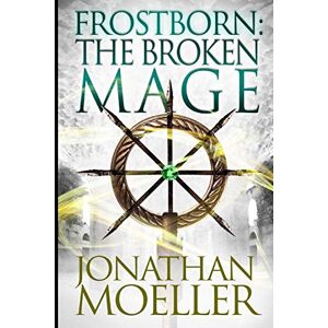 Moeller, Jonathan Frostborn: The Broken Mage: Volume 8 Moeller, Jonathan Frostborn: The Broken Mage: Volume 8