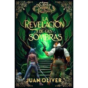 Oliver, Juan La Revelación de las Sombras: Una Aventura de Fantasía Oscura (Ilustraciones en B/N): Las Crónicas de Sombra & Thelonious (Libro II) – Fantasía Oscura ... y Negro (Las Crónicas de Sombra y Thelonious) Oliver, Juan La Revelación de las Sombras: Una Aventura de Fantasía Oscura (Ilustraciones en B/N): Las Crónicas de Sombra & Thelonious (Libro II) – Fantasía Oscura ... y Negro (Las Crónicas de Sombra y Thelonious)