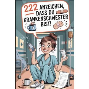 Becker 222 Anzeichen, dass du Krankenschwester bist: Das witzige Geschenk mit skurrilen Momenten und verrückten Geschichten aus dem echten Pflegealltag Becker 222 Anzeichen, dass du Krankenschwester bist: Das witzige Geschenk mit skurrilen Momenten und verrückten Geschichten aus dem echten Pflegealltag