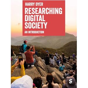 Dyer, Harry Researching Digital Society: An Introduction Dyer, Harry Researching Digital Society: An Introduction
