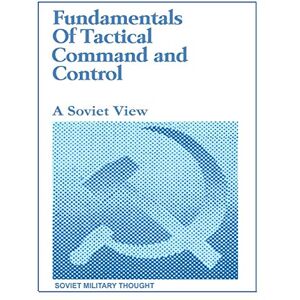 Department of Air Force Fundamentals of Tactical Command and Control: A Soviet View Department of Air Force Fundamentals of Tactical Command and Control: A Soviet View