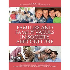 Information Age Publishing Families and Family Values in Society and Culture (Perspectives on Human Development) Information Age Publishing Families and Family Values in Society and Culture (Perspectives on Human Development)