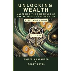 Wattles, Wallace Unlocking Wealth: Mastering the Principles of The Science of Getting Rich Wattles, Wallace Unlocking Wealth: Mastering the Principles of The Science of Getting Rich