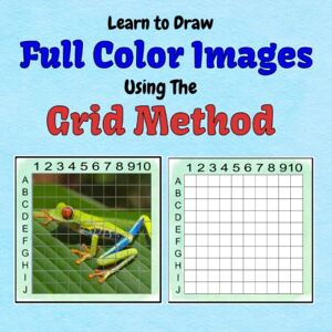 Naslund, Guy Learn to Draw Full Color Images Using the Grid Method: 50 beautiful full color pictures for you to learn how to draw Naslund, Guy Learn to Draw Full Color Images Using the Grid Method: 50 beautiful full color pictures for you to learn how to draw