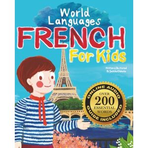 Otohata, Sachiko French for Kids – A World Languages Picture Book: Learn basic French words, phrases, and culture with a cheerful guide from France! (World Languages for Kids) Otohata, Sachiko French for Kids – A World Languages Picture Book: Learn basic French words, phrases, and culture with a cheerful guide from France! (World Languages for Kids)