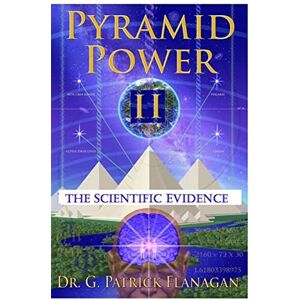 Flanagan, G. Patrick Pyramid Power II: The Scientific Evidence: Volume 4 (The Flanagan Revelations) Flanagan, G. Patrick Pyramid Power II: The Scientific Evidence: Volume 4 (The Flanagan Revelations)