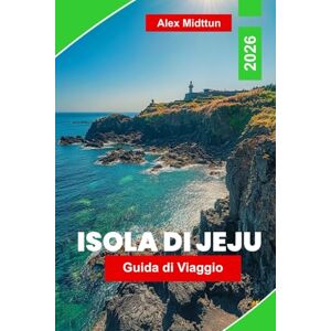 Midttun, Alex Isola di Jeju Guida di Viaggio 2026: Scopri meraviglie naturali, sentieri panoramici, cucina locale, siti culturali e consigli essenziali per la tua avventura in Corea del Sud Midttun, Alex Isola di Jeju Guida di Viaggio 2026: Scopri meraviglie naturali, sentieri panoramici, cucina locale, siti culturali e consigli essenziali per la tua avventura in Corea del Sud
