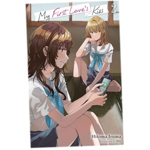 Iruma, Hitoma My First Love's Kiss, Vol. 2: Volume 2 (MY FIRST LOVES KISS LIGHT NOVEL SC) Iruma, Hitoma My First Love's Kiss, Vol. 2: Volume 2 (MY FIRST LOVES KISS LIGHT NOVEL SC)