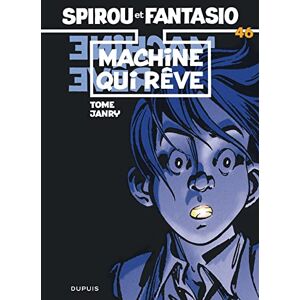 Spirou et Fantasio, tome 46 : La Machine qui rêve: Machine qui reve (46) Spirou et Fantasio, tome 46 : La Machine qui rêve: Machine qui reve (46)