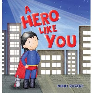 Rogers, Nikki A Hero Like You Rogers, Nikki A Hero Like You