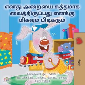 Admont, Shelley I Love to Keep My Room Clean (Tamil Children's Book) (Tamil Bedtime Collection) Admont, Shelley I Love to Keep My Room Clean (Tamil Children's Book) (Tamil Bedtime Collection)