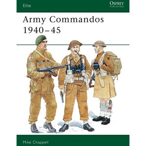 Chappell, Mike Army Commandos 1940-45: v. 64 (Elite) Chappell, Mike Army Commandos 1940-45: v. 64 (Elite)