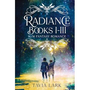 Lark, Tavia Radiance Books 1-3: M/M Fantasy Romance Lark, Tavia Radiance Books 1-3: M/M Fantasy Romance