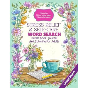 Johnson, Naomi Jane Stress Relief Word Search For Adults: Relaxing Word Search Puzzles, Mindful Journal Prompts & Calming Coloring Pages for Stress Relief and Mental Clarity Large Print Activity Book for Adults Johnson, Naomi Jane Stress Relief Word Search For Adults: Relaxing Word Search Puzzles, Mindful Journal Prompts & Calming Coloring Pages for Stress Relief and Mental Clarity Large Print Activity Book for Adults