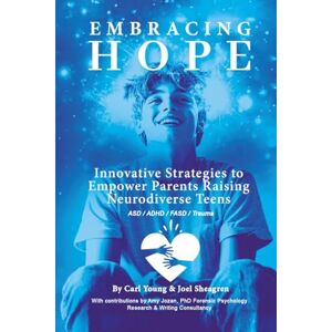 Young, Carl Embracing Hope: Innovative Strategies to Empower Parents Raising Neurodiverse Teens Young, Carl Embracing Hope: Innovative Strategies to Empower Parents Raising Neurodiverse Teens