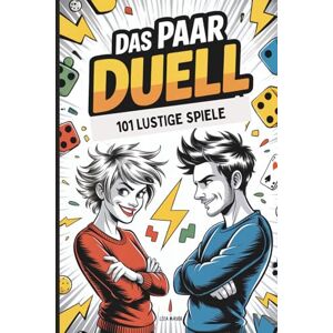 Mayer, Lisa Das Paar Duell- 101 lustige Spiele: Der ultimative Spaß für mehr Lachen, Nähe und verrückte Momente in eurer Beziehung – perfekt für jedes Date oder Spieleabend Mayer, Lisa Das Paar Duell- 101 lustige Spiele: Der ultimative Spaß für mehr Lachen, Nähe und verrückte Momente in eurer Beziehung – perfekt für jedes Date oder Spieleabend
