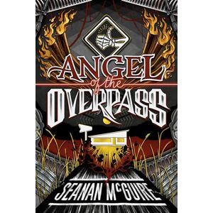 McGuire, Seanan Angel of the Overpass: 3 (Ghost Roads) McGuire, Seanan Angel of the Overpass: 3 (Ghost Roads)
