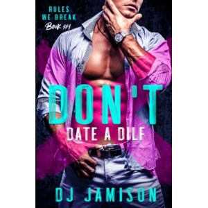 Jamison, DJ Don't Date A DILF: 1 (Rules We Break in Granville) Jamison, DJ Don't Date A DILF: 1 (Rules We Break in Granville)
