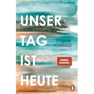 Grimaldi, Virginie Unser Tag ist heute: Roman. »Eine wunderbare Lektion über das Leben. Voller Humor und Aufrichtigkeit!« Le Parisien Grimaldi, Virginie Unser Tag ist heute: Roman. »Eine wunderbare Lektion über das Leben. Voller Humor und Aufrichtigkeit!« Le Parisien
