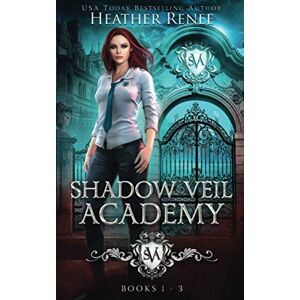 Renee, Heather Shadow Veil Academy: Books 1-3 Renee, Heather Shadow Veil Academy: Books 1-3