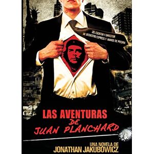 Jakubowicz, Jonathan Las Aventuras de Juan Planchard: Una Novela del Director de Secuestro Express y Hands of Stone: Volume 1 Jakubowicz, Jonathan Las Aventuras de Juan Planchard: Una Novela del Director de Secuestro Express y Hands of Stone: Volume 1