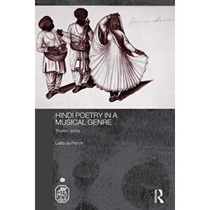 du Perron, Lalita Hindi Poetry in a Musical Genre: Thumri Lyrics (Royal Asiatic Society Books) du Perron, Lalita Hindi Poetry in a Musical Genre: Thumri Lyrics (Royal Asiatic Society Books)