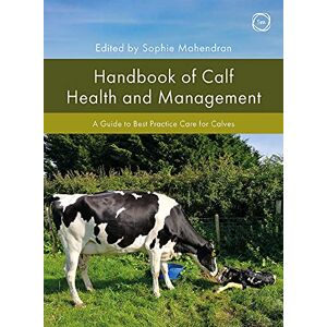 Sophie Mahendran Handbook of Calf Health and Management: A Guide to Best Practice Care for Calves (Veterinary Books for Farmers) Sophie Mahendran Handbook of Calf Health and Management: A Guide to Best Practice Care for Calves (Veterinary Books for Farmers)