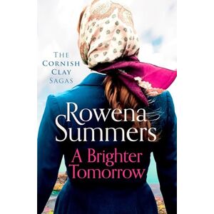 Summers, Rowena A Brighter Tomorrow: A moving World War II historical novel: 8 (Cornish Clay Sagas, 8) Summers, Rowena A Brighter Tomorrow: A moving World War II historical novel: 8 (Cornish Clay Sagas, 8)