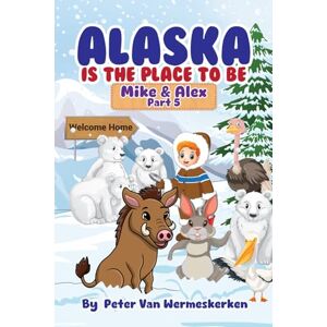 van Wermeskerken, Peter Alaska is the place to be: Mike & Alex, Part 5 van Wermeskerken, Peter Alaska is the place to be: Mike & Alex, Part 5