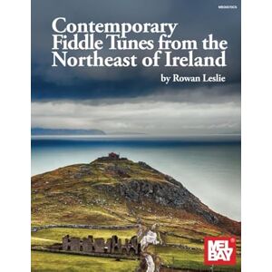 Leslie, Rowan Contemporary Fiddle Tunes from the Northeast of Ireland Leslie, Rowan Contemporary Fiddle Tunes from the Northeast of Ireland