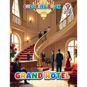 Coolore, Professore Grand Hotel Coloring Book: Elegant Architecture and Luxurious Scenes to Color for Kids and Adults (Professore Coolore Mal- und Unterhaltungsbücher) Coolore, Professore Grand Hotel Coloring Book: Elegant Architecture and Luxurious Scenes to Color for Kids and Adults (Professore Coolore Mal- und Unterhaltungsbücher)