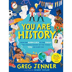 Jenner, Greg You Are History: From the Alarm Clock to the Toilet, the Amazing History of the Things You Use Every Day: Hilarious history from the host of the chart-topping podcast You’re Dead to Me! Jenner, Greg You Are History: From the Alarm Clock to the Toilet, the Amazing History of the Things You Use Every Day: Hilarious history from the host of the chart-topping podcast You’re Dead to Me!