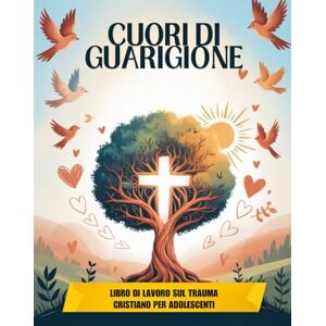 Publishers, God's Hand Cuori Di Guarigione Libro Di Lavoro Sul Trauma Cristiano Per Adolescenti (Edizione italiana): Trovare speranza, forza e ripristino attraverso la fede e la resilienza Publishers, God's Hand Cuori Di Guarigione Libro Di Lavoro Sul Trauma Cristiano Per Adolescenti (Edizione italiana): Trovare speranza, forza e ripristino attraverso la fede e la resilienza