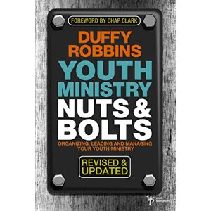 Robbins, Duffy Youth Ministry Nuts and Bolts, Revised and Updated: Organizing, Leading, and Managing Your Youth Ministry (Youth Specialties (Paperback)) Robbins, Duffy Youth Ministry Nuts and Bolts, Revised and Updated: Organizing, Leading, and Managing Your Youth Ministry (Youth Specialties (Paperback))