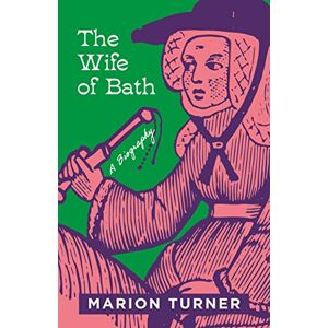 Turner, Marion The Wife of Bath: A Biography Turner, Marion The Wife of Bath: A Biography