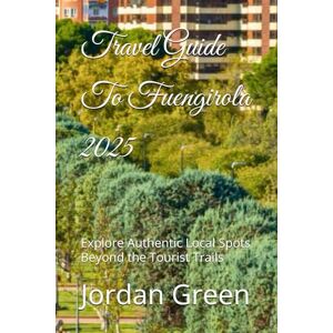 Green, Jordan Travel Guide To Fuengirola 2025: Explore Authentic Local Spots Beyond the Tourist Trails Green, Jordan Travel Guide To Fuengirola 2025: Explore Authentic Local Spots Beyond the Tourist Trails