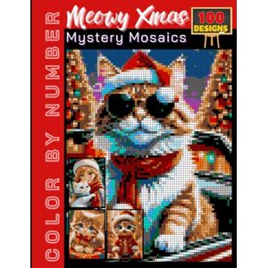 Nelson, Patrick 100 Meowy Xmas Mystery Mosaics: Color by Number Holiday Book for Adults & Teens Relaxing Christmas-Themed Puzzle Coloring Nelson, Patrick 100 Meowy Xmas Mystery Mosaics: Color by Number Holiday Book for Adults & Teens Relaxing Christmas-Themed Puzzle Coloring