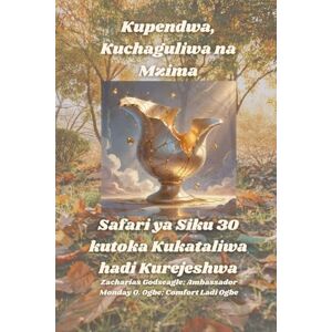 Godseagle, Zacharias Kupendwa, Kuchaguliwa na Mzima Safari ya Siku 30 kutoka Kukataliwa hadi Kurejeshwa: Safari ya Siku 30 kutoka Kukataliwa hadi Kurejeshwa Godseagle, Zacharias Kupendwa, Kuchaguliwa na Mzima Safari ya Siku 30 kutoka Kukataliwa hadi Kurejeshwa: Safari ya Siku 30 kutoka Kukataliwa hadi Kurejeshwa
