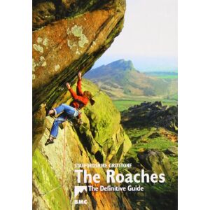 The Roaches: Staffordshire Gritstone, the Definitive Guide The Roaches: Staffordshire Gritstone, the Definitive Guide